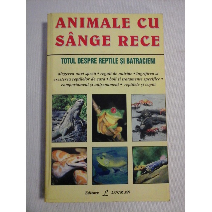     ANIMALE  CU  SANGE  RECE * TOTUL  DESPRE  REPTILE  SI  BATRACIENI  -  R. D. Bartlett 